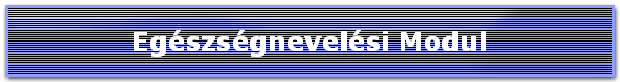 Egészségnevelési Modul